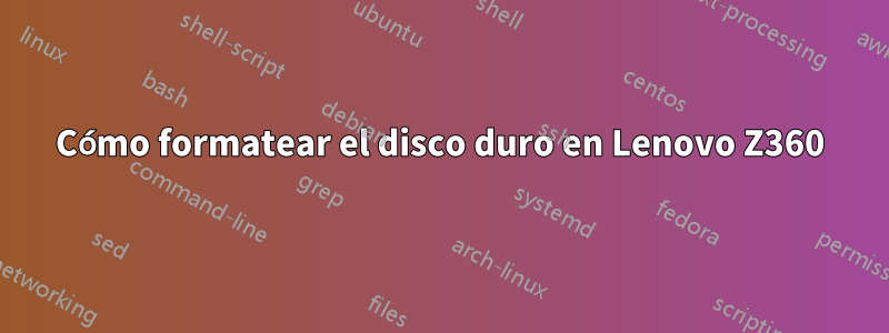 Cómo formatear el disco duro en Lenovo Z360