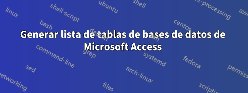 Generar lista de tablas de bases de datos de Microsoft Access