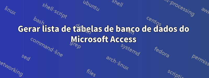 Gerar lista de tabelas de banco de dados do Microsoft Access