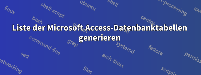 Liste der Microsoft Access-Datenbanktabellen generieren