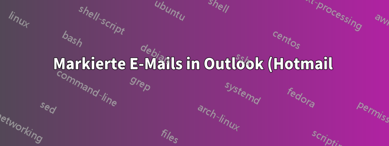 Markierte E-Mails in Outlook (Hotmail) anzeigen