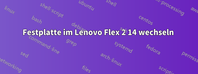 Festplatte im Lenovo Flex 2 14 wechseln