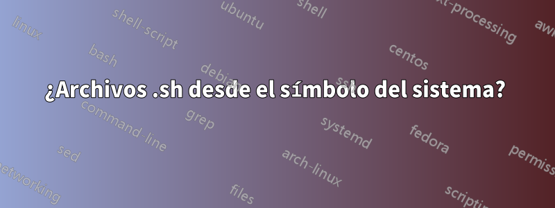 ¿Archivos .sh desde el símbolo del sistema?