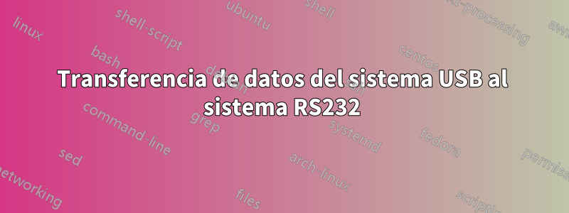 Transferencia de datos del sistema USB al sistema RS232