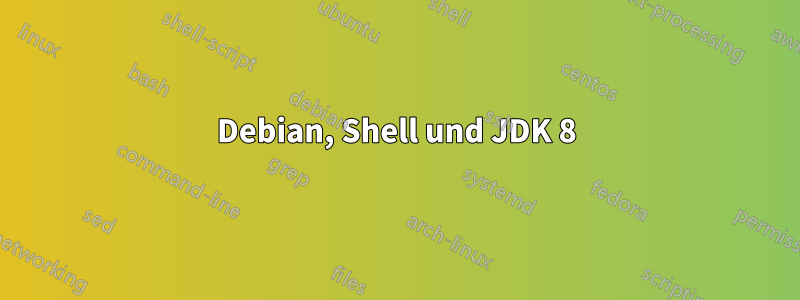 Debian, Shell und JDK 8