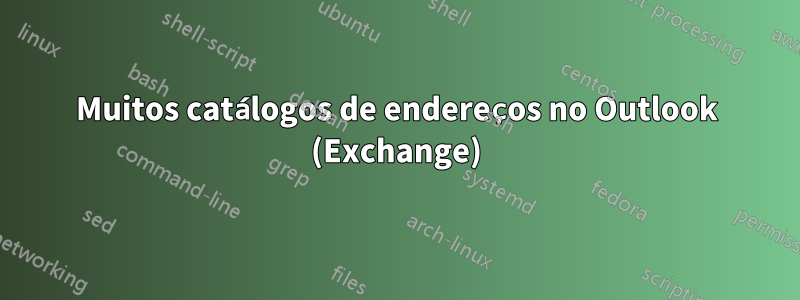 Muitos catálogos de endereços no Outlook (Exchange)