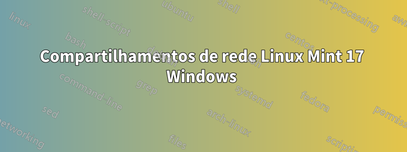 Compartilhamentos de rede Linux Mint 17 Windows