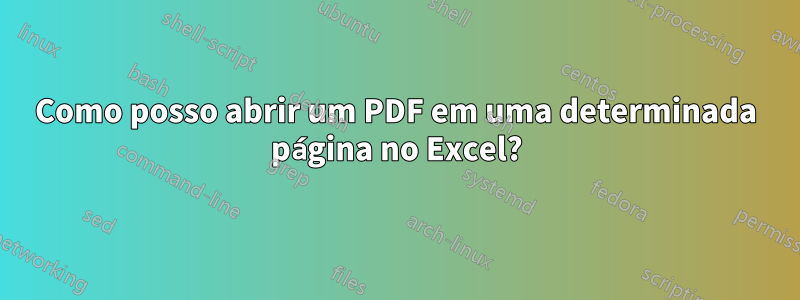 Como posso abrir um PDF em uma determinada página no Excel?