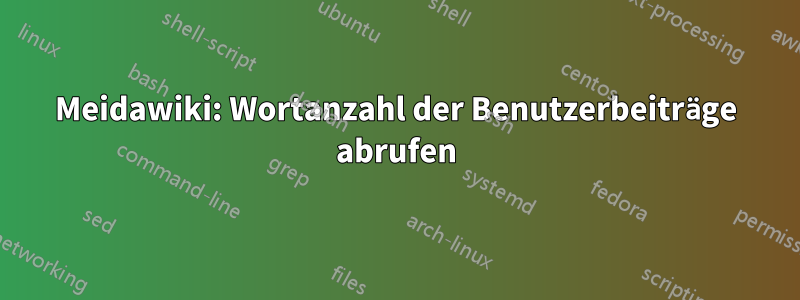 Meidawiki: Wortanzahl der Benutzerbeiträge abrufen