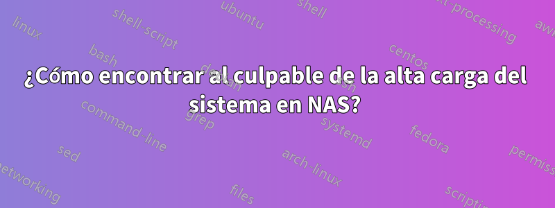 ¿Cómo encontrar al culpable de la alta carga del sistema en NAS?