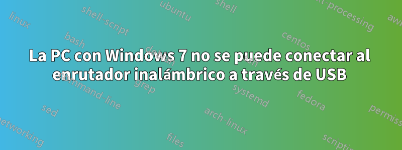 La PC con Windows 7 no se puede conectar al enrutador inalámbrico a través de USB