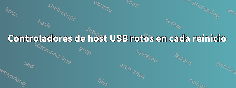 Controladores de host USB rotos en cada reinicio