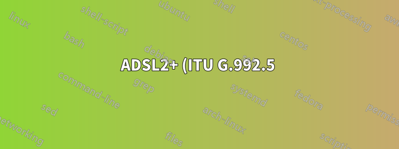 ADSL2+ (ITU G.992.5) を使用する Annex A モデムの最大アップストリーム速度はどれくらいですか?