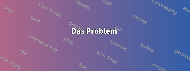 Das Problem