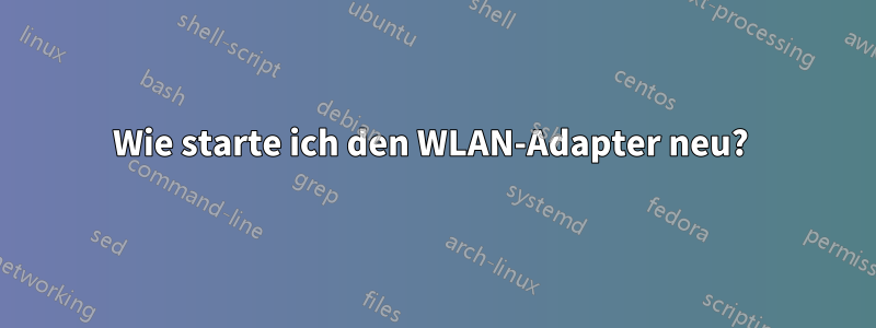 Wie starte ich den WLAN-Adapter neu? 