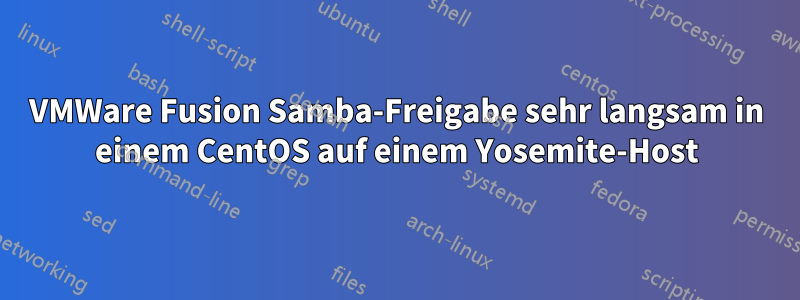 VMWare Fusion Samba-Freigabe sehr langsam in einem CentOS auf einem Yosemite-Host