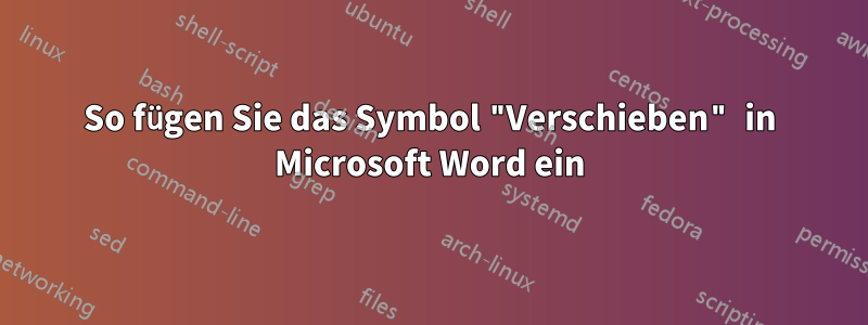 So fügen Sie das Symbol "Verschieben" in Microsoft Word ein