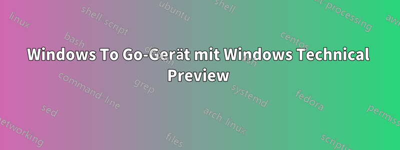 Windows To Go-Gerät mit Windows Technical Preview