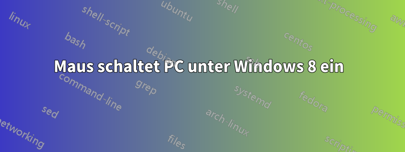 Maus schaltet PC unter Windows 8 ein 