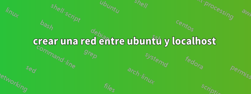 crear una red entre ubuntu y localhost