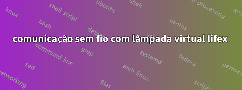 comunicação sem fio com lâmpada virtual lifex