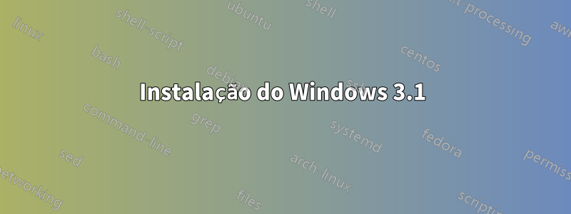 Instalação do Windows 3.1