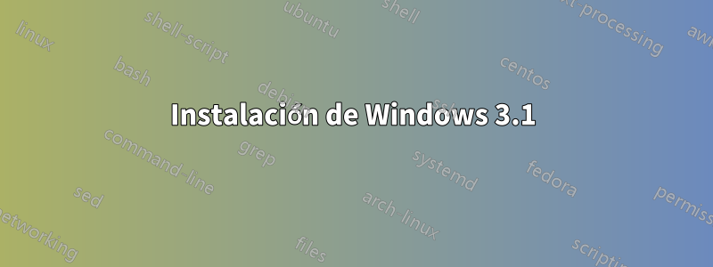 Instalación de Windows 3.1