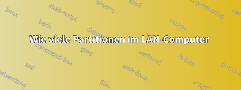 Wie viele Partitionen im LAN-Computer