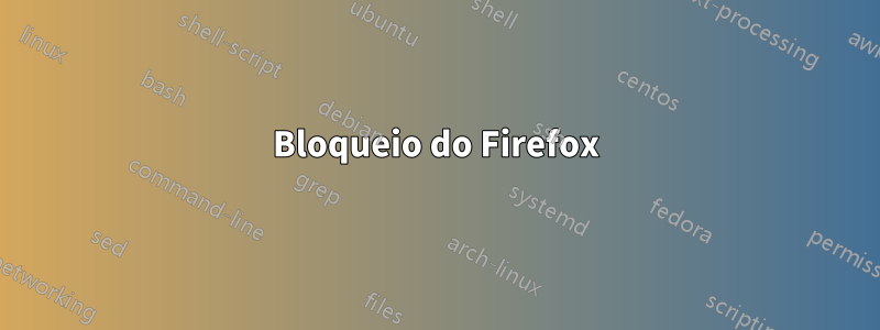 Bloqueio do Firefox