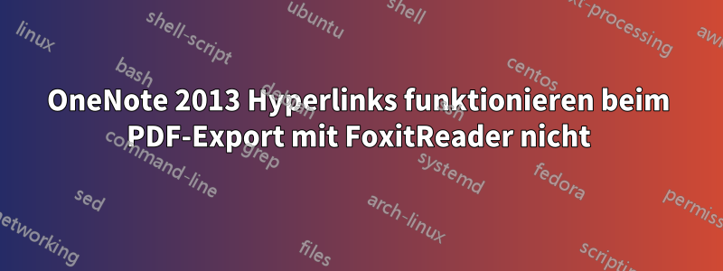 OneNote 2013 Hyperlinks funktionieren beim PDF-Export mit FoxitReader nicht