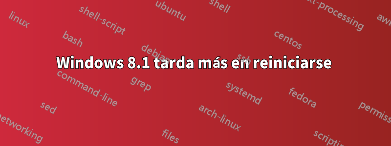 Windows 8.1 tarda más en reiniciarse