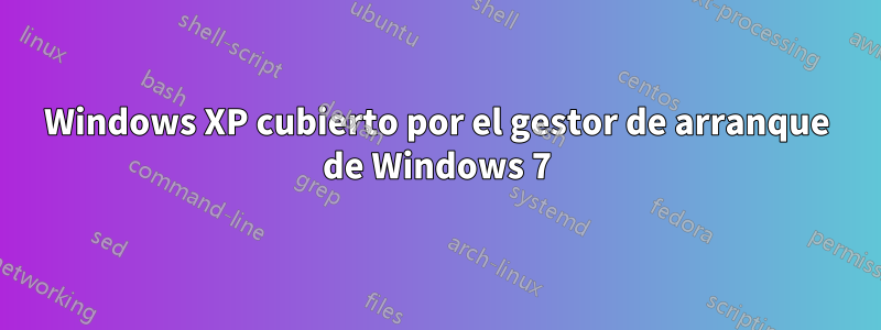 Windows XP cubierto por el gestor de arranque de Windows 7