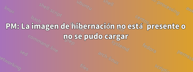 PM: La imagen de hibernación no está presente o no se pudo cargar