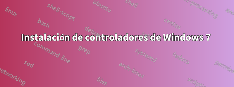 Instalación de controladores de Windows 7