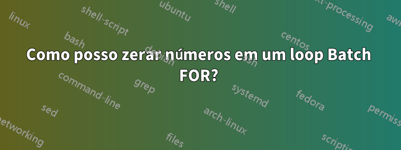 Como posso zerar números em um loop Batch FOR?