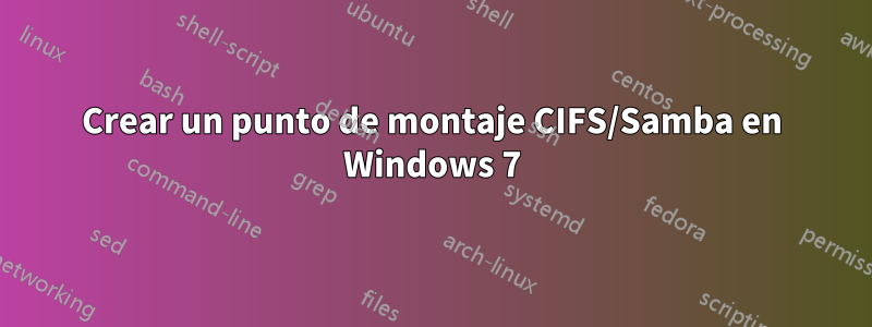 Crear un punto de montaje CIFS/Samba en Windows 7