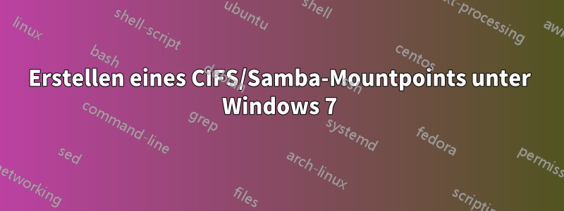 Erstellen eines CIFS/Samba-Mountpoints unter Windows 7