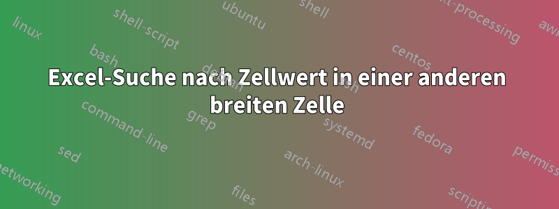 Excel-Suche nach Zellwert in einer anderen breiten Zelle