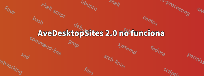 AveDesktopSites 2.0 no funciona