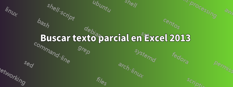 Buscar texto parcial en Excel 2013