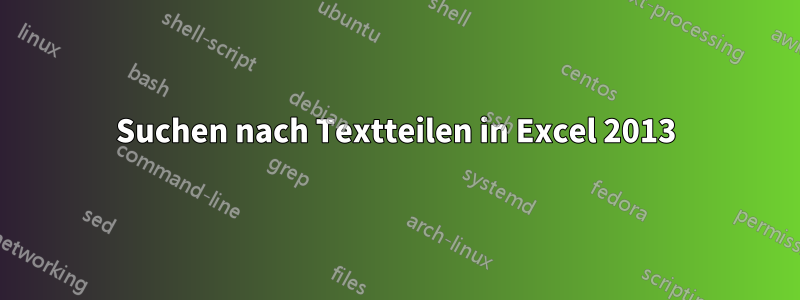 Suchen nach Textteilen in Excel 2013