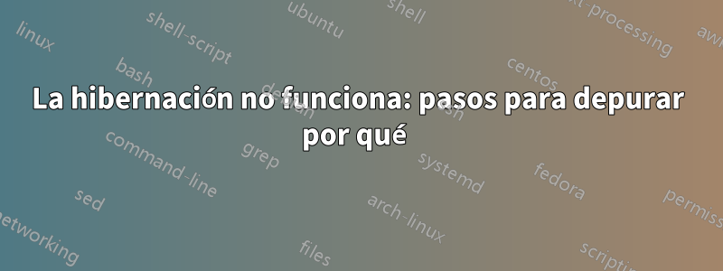 La hibernación no funciona: pasos para depurar por qué