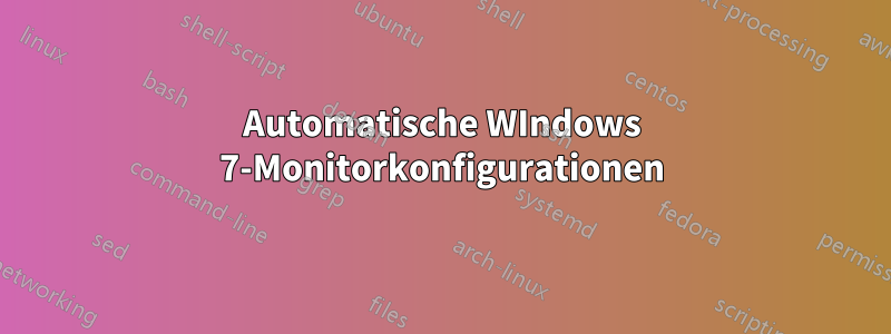 Automatische WIndows 7-Monitorkonfigurationen