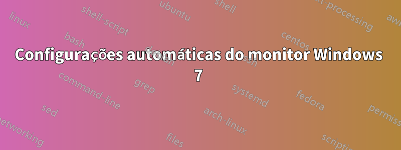 Configurações automáticas do monitor Windows 7