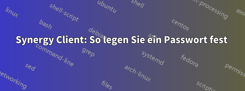 Synergy Client: So legen Sie ein Passwort fest