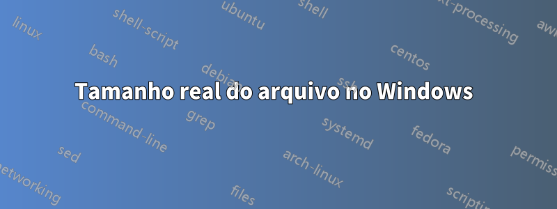 Tamanho real do arquivo no Windows 