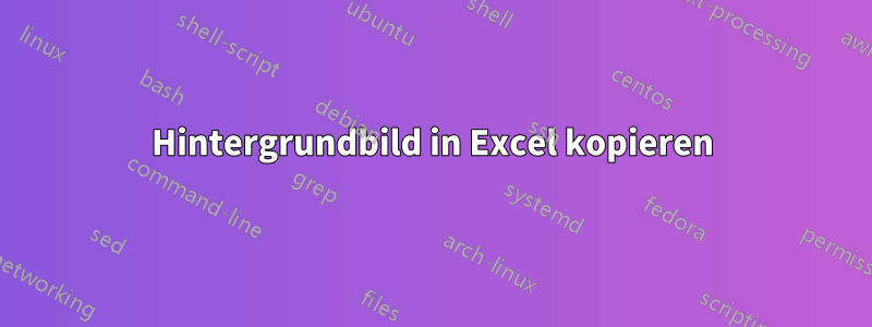 Hintergrundbild in Excel kopieren