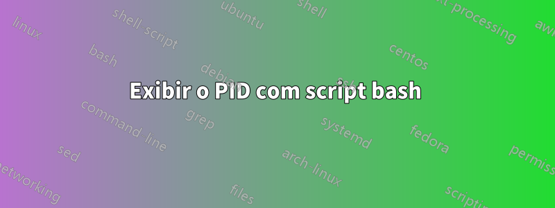 Exibir o PID com script bash