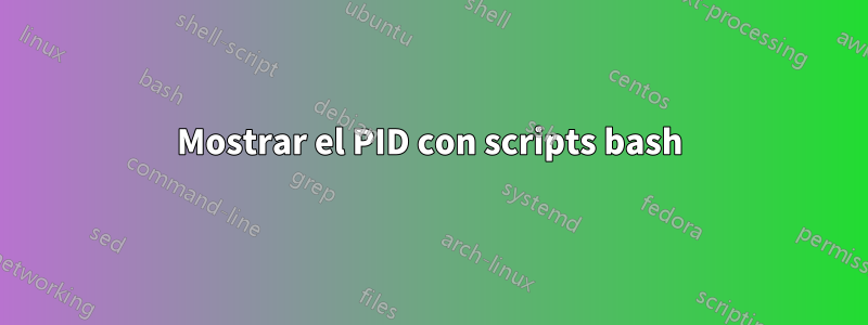 Mostrar el PID con scripts bash