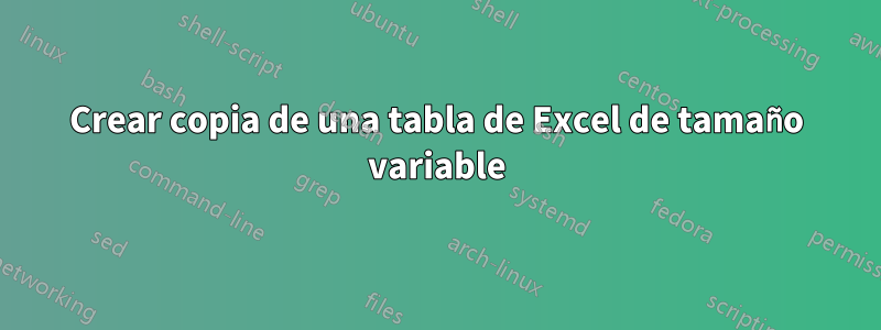 Crear copia de una tabla de Excel de tamaño variable